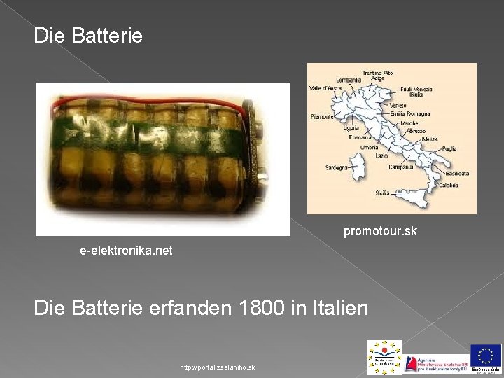 Die Batterie promotour. sk e-elektronika. net Die Batterie erfanden 1800 in Italien http: //portal.