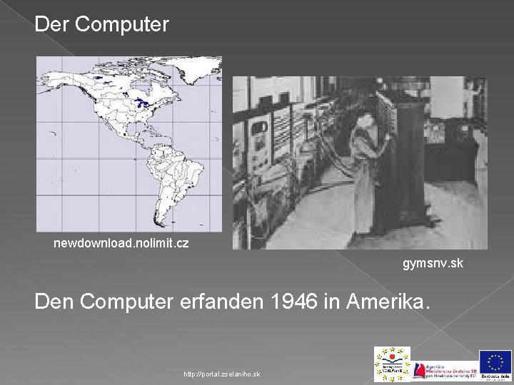 Der Computer newdownload. nolimit. cz gymsnv. sk Den Computer erfanden 1946 in Amerika. http: