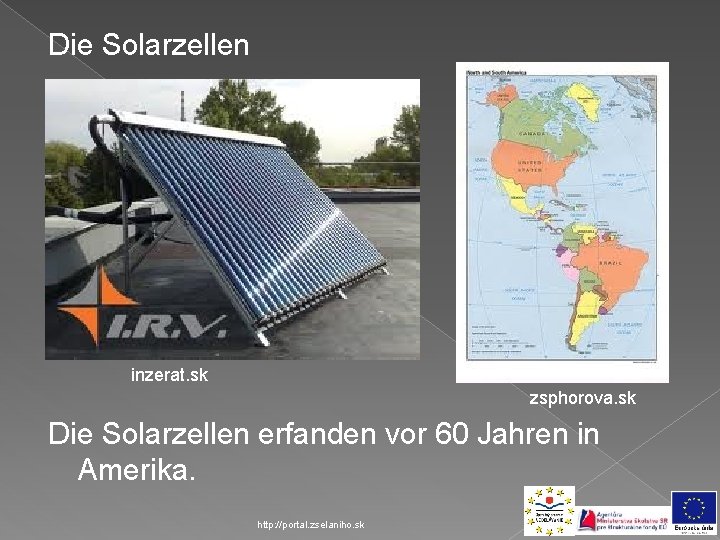 Die Solarzellen inzerat. sk zsphorova. sk Die Solarzellen erfanden vor 60 Jahren in Amerika.