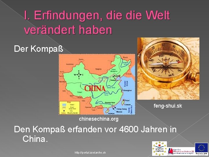 I. Erfindungen, die Welt verändert haben Der Kompaß feng-shui. sk chinesechina. org Den Kompaß