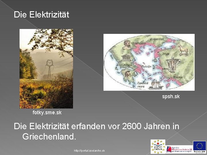 Die Elektrizität spsh. sk fotky. sme. sk Die Elektrizität erfanden vor 2600 Jahren in