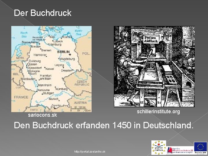 Der Buchdruck schillerinstitute. org sariocons. sk Den Buchdruck erfanden 1450 in Deutschland. http: //portal.