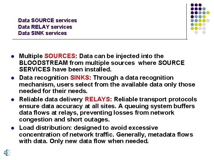 Data SOURCE services Data RELAY services Data SINK services l l Multiple SOURCES: Data