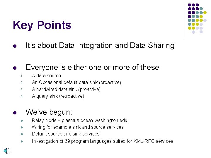 Key Points l It’s about Data Integration and Data Sharing l Everyone is either