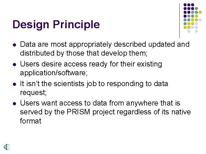 Design Principle l l Data are most appropriately described updated and distributed by those