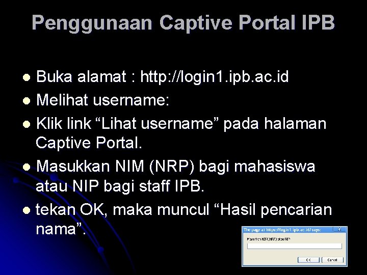 Penggunaan Captive Portal IPB Buka alamat : http: //login 1. ipb. ac. id l