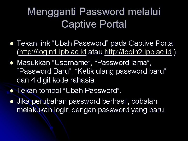 Mengganti Password melalui Captive Portal l l Tekan link “Ubah Password” pada Captive Portal