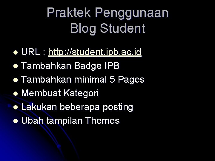 Praktek Penggunaan Blog Student URL : http: //student. ipb. ac. id l Tambahkan Badge