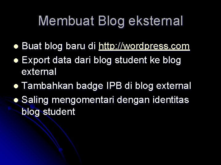 Membuat Blog eksternal Buat blog baru di http: //wordpress. com l Export data dari