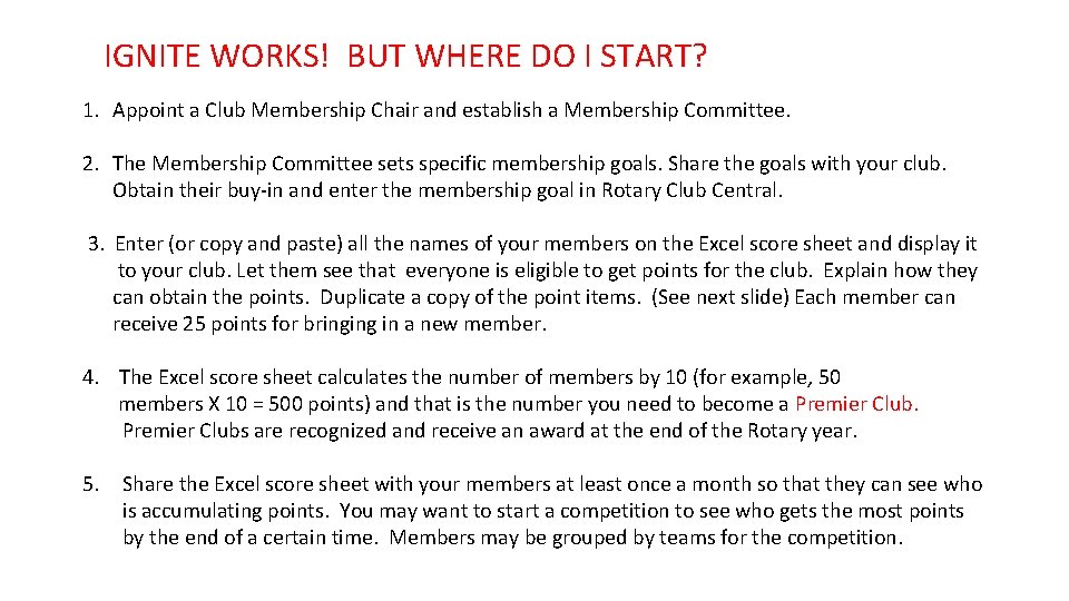 IGNITE WORKS! BUT WHERE DO I START? 1. Appoint a Club Membership Chair and