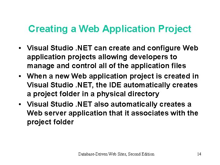 Creating a Web Application Project • Visual Studio. NET can create and configure Web
