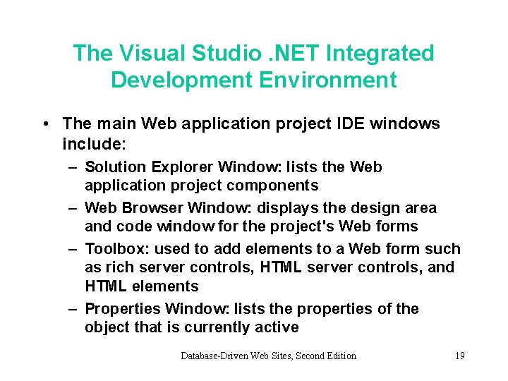 The Visual Studio. NET Integrated Development Environment • The main Web application project IDE