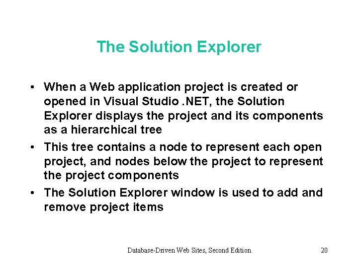 The Solution Explorer • When a Web application project is created or opened in