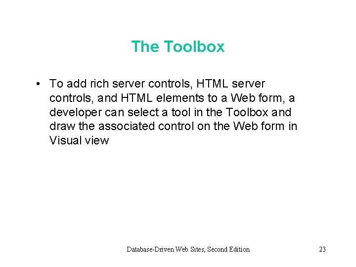 The Toolbox • To add rich server controls, HTML server controls, and HTML elements
