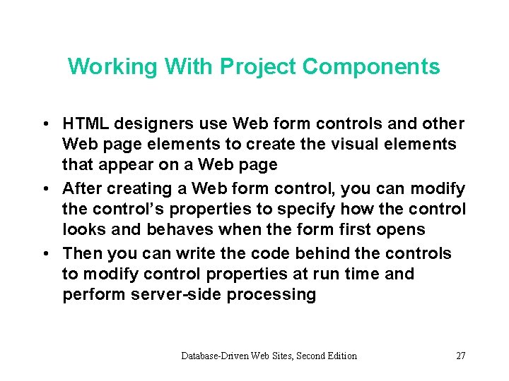 Working With Project Components • HTML designers use Web form controls and other Web