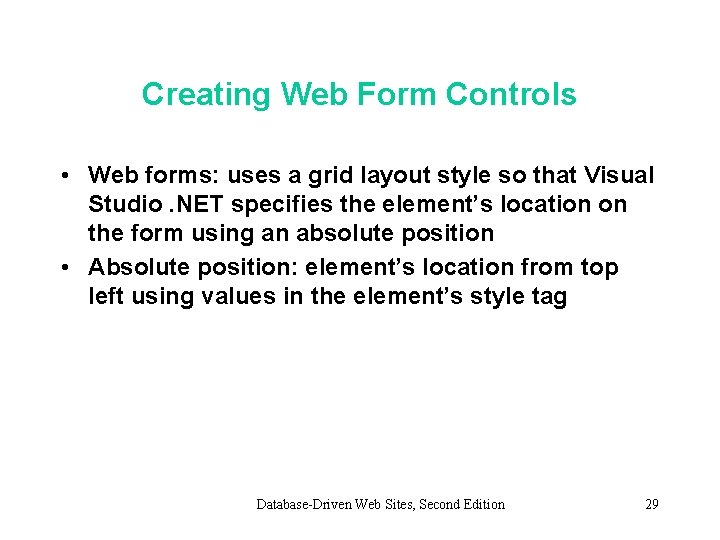 Creating Web Form Controls • Web forms: uses a grid layout style so that