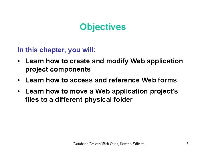 Objectives In this chapter, you will: • Learn how to create and modify Web