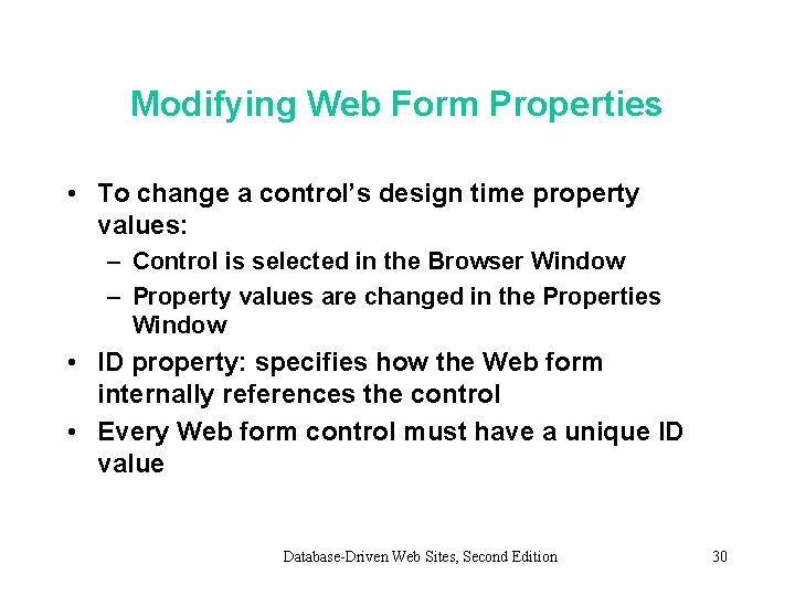 Modifying Web Form Properties • To change a control’s design time property values: –