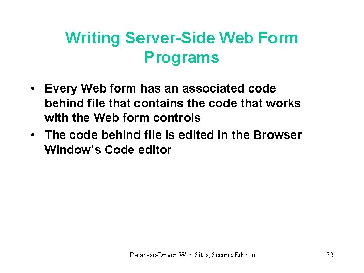 Writing Server-Side Web Form Programs • Every Web form has an associated code behind