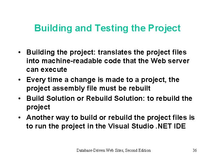 Building and Testing the Project • Building the project: translates the project files into