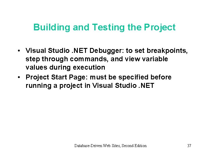 Building and Testing the Project • Visual Studio. NET Debugger: to set breakpoints, step