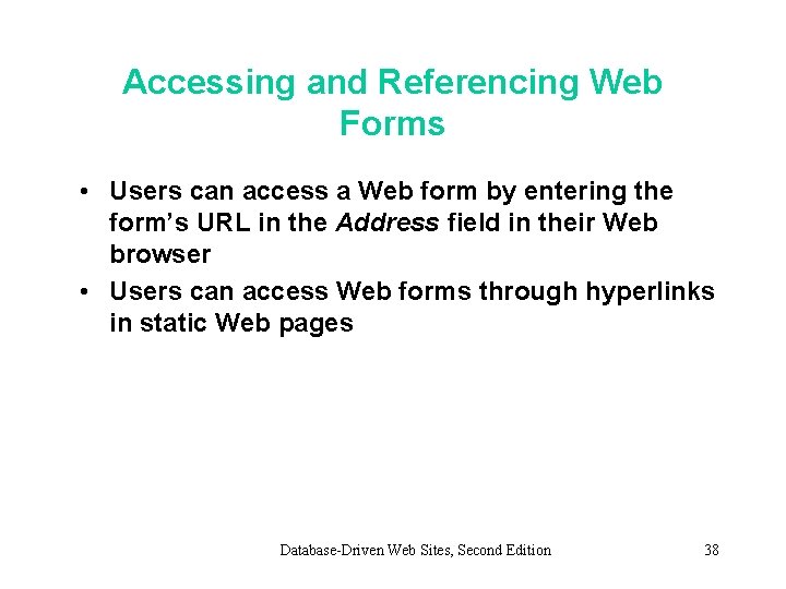 Accessing and Referencing Web Forms • Users can access a Web form by entering