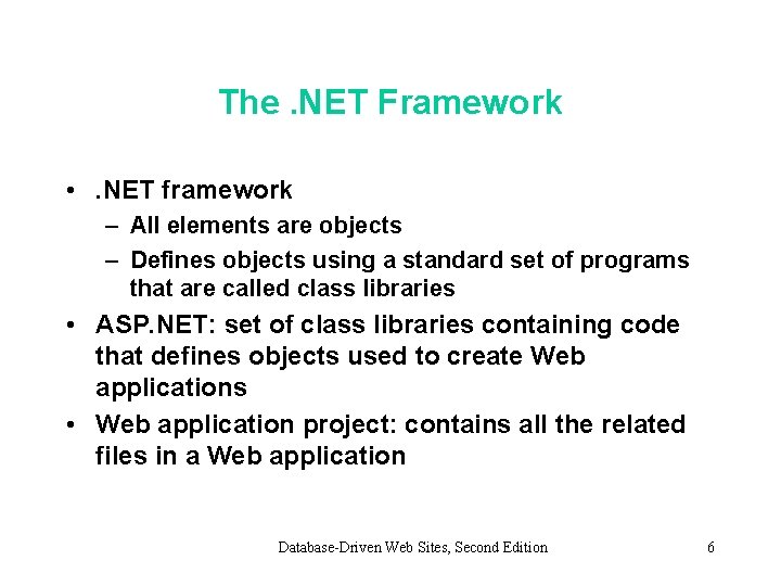 The. NET Framework • . NET framework – All elements are objects – Defines