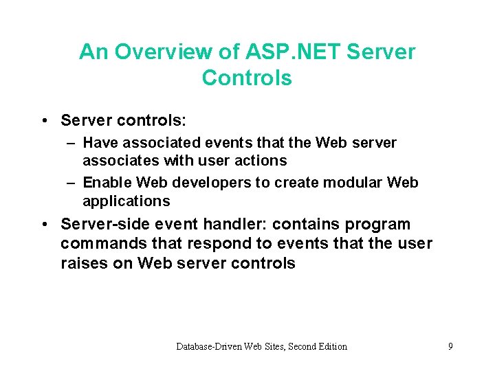 An Overview of ASP. NET Server Controls • Server controls: – Have associated events