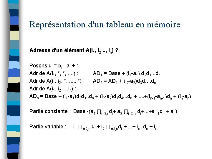 Représentation d'un tableau en mémoire Adresse d'un élément A(i 1, i 2. . ,