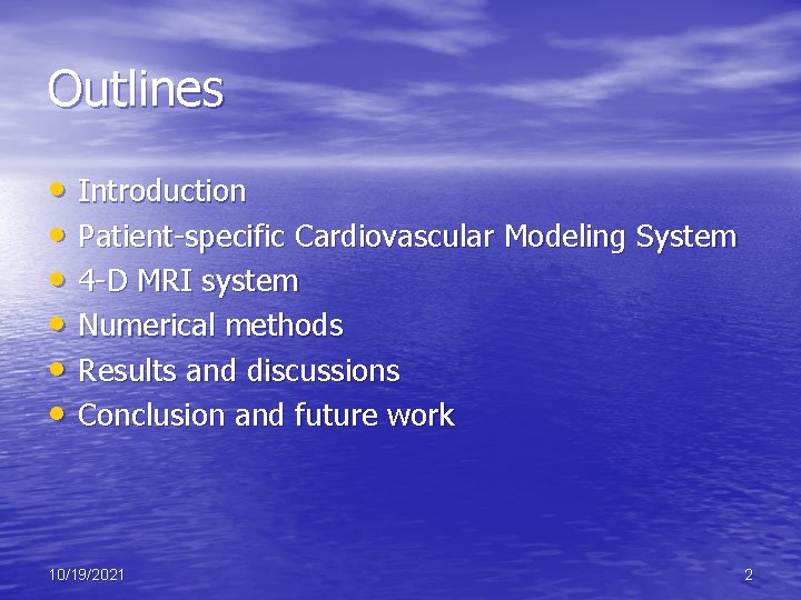 Outlines • Introduction • Patient-specific Cardiovascular Modeling System • 4 -D MRI system •