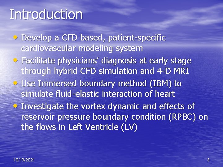 Introduction • Develop a CFD based, patient-specific • • • cardiovascular modeling system Facilitate