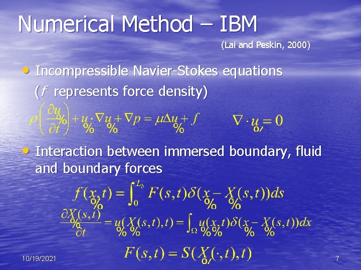 Numerical Method – IBM (Lai and Peskin, 2000) • Incompressible Navier-Stokes equations (f represents