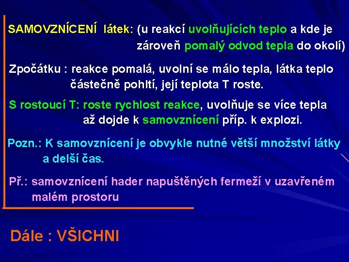 SAMOVZNÍCENÍ látek: (u reakcí uvolňujících teplo a kde je zároveň pomalý odvod tepla do