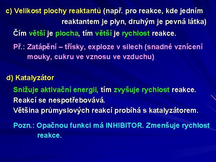 c) Velikost plochy reaktantů (např. pro reakce, kde jedním reaktantem je plyn, druhým je