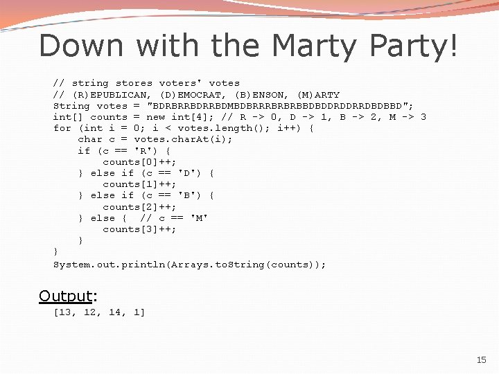 Down with the Marty Party! // string stores voters' votes // (R)EPUBLICAN, (D)EMOCRAT, (B)ENSON,