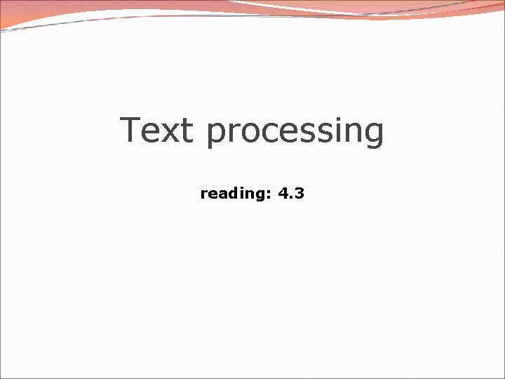Text processing reading: 4. 3 