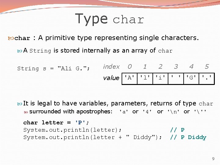 Type char : A primitive type representing single characters. A String is stored internally