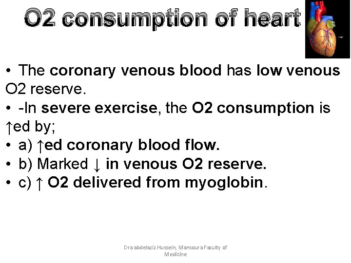 O 2 consumption of heart • The coronary venous blood has low venous O