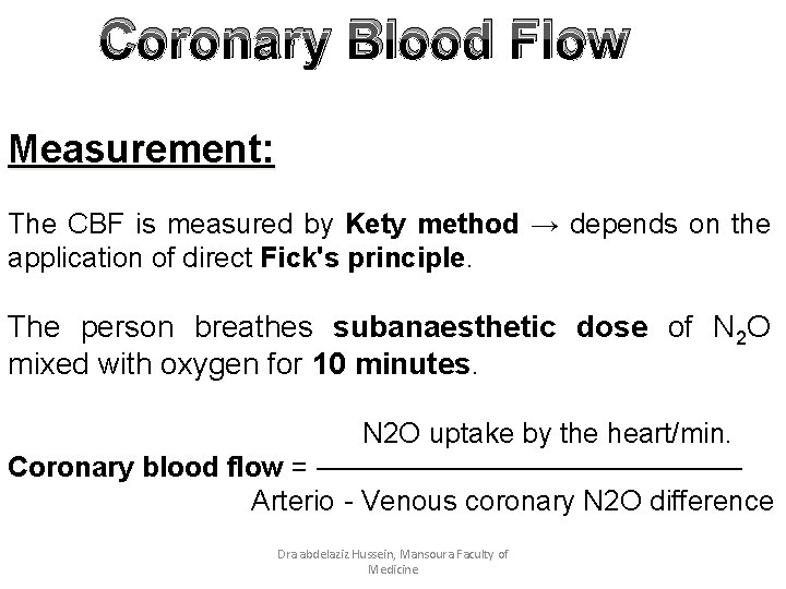Coronary Blood Flow Measurement: The CBF is measured by Kety method → depends on