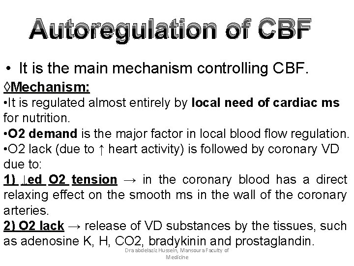 Autoregulation of CBF • It is the main mechanism controlling CBF. ◊Mechanism: • It
