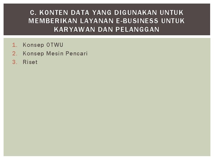 C. KONTEN DATA YANG DIGUNAKAN UNTUK MEMBERIKAN LAYANAN E-BUSINESS UNTUK KARYAWAN DAN PELANGGAN 1.