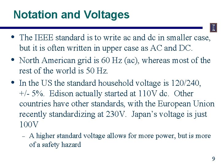 Notation and Voltages • • • The IEEE standard is to write ac and