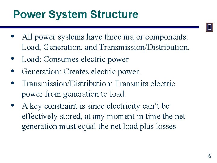 Power System Structure • • • All power systems have three major components: Load,