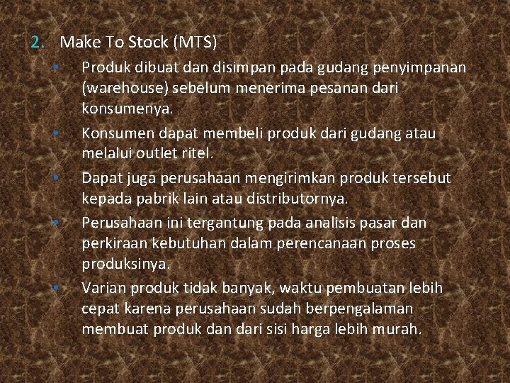 2. Make To Stock (MTS) • • • Produk dibuat dan disimpan pada gudang