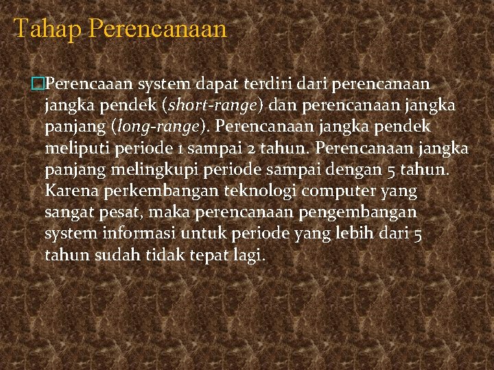 Tahap Perencanaan �Perencaaan system dapat terdiri dari perencanaan jangka pendek (short-range) dan perencanaan jangka