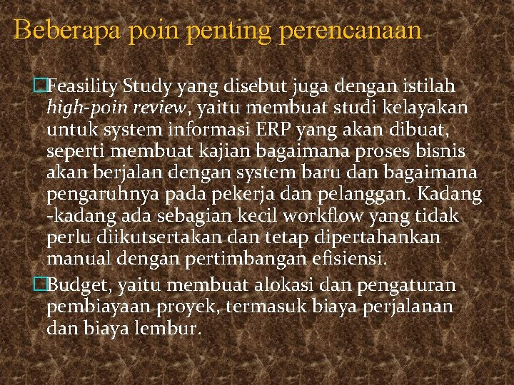 Beberapa poin penting perencanaan �Feasility Study yang disebut juga dengan istilah high-poin review, yaitu