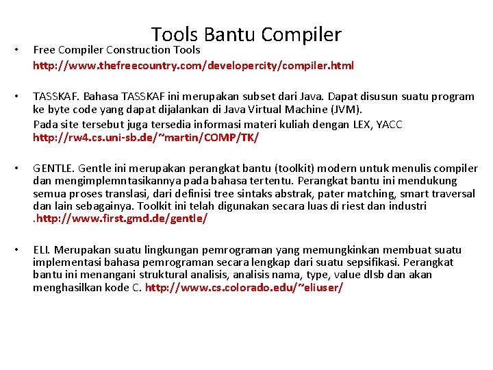Tools Bantu Compiler • Free Compiler Construction Tools http: //www. thefreecountry. com/developercity/compiler. html •