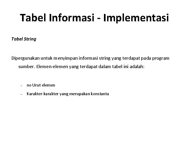 Tabel Informasi - Implementasi Tabel String Dipergunakan untuk menyimpan informasi string yang terdapat pada