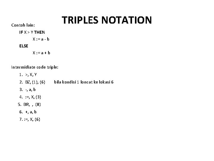 TRIPLES NOTATION Contoh lain: IF X > Y THEN X : = a -