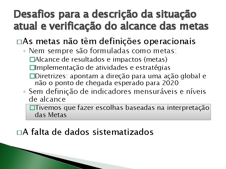 Desafios para a descrição da situação atual e verificação do alcance das metas �